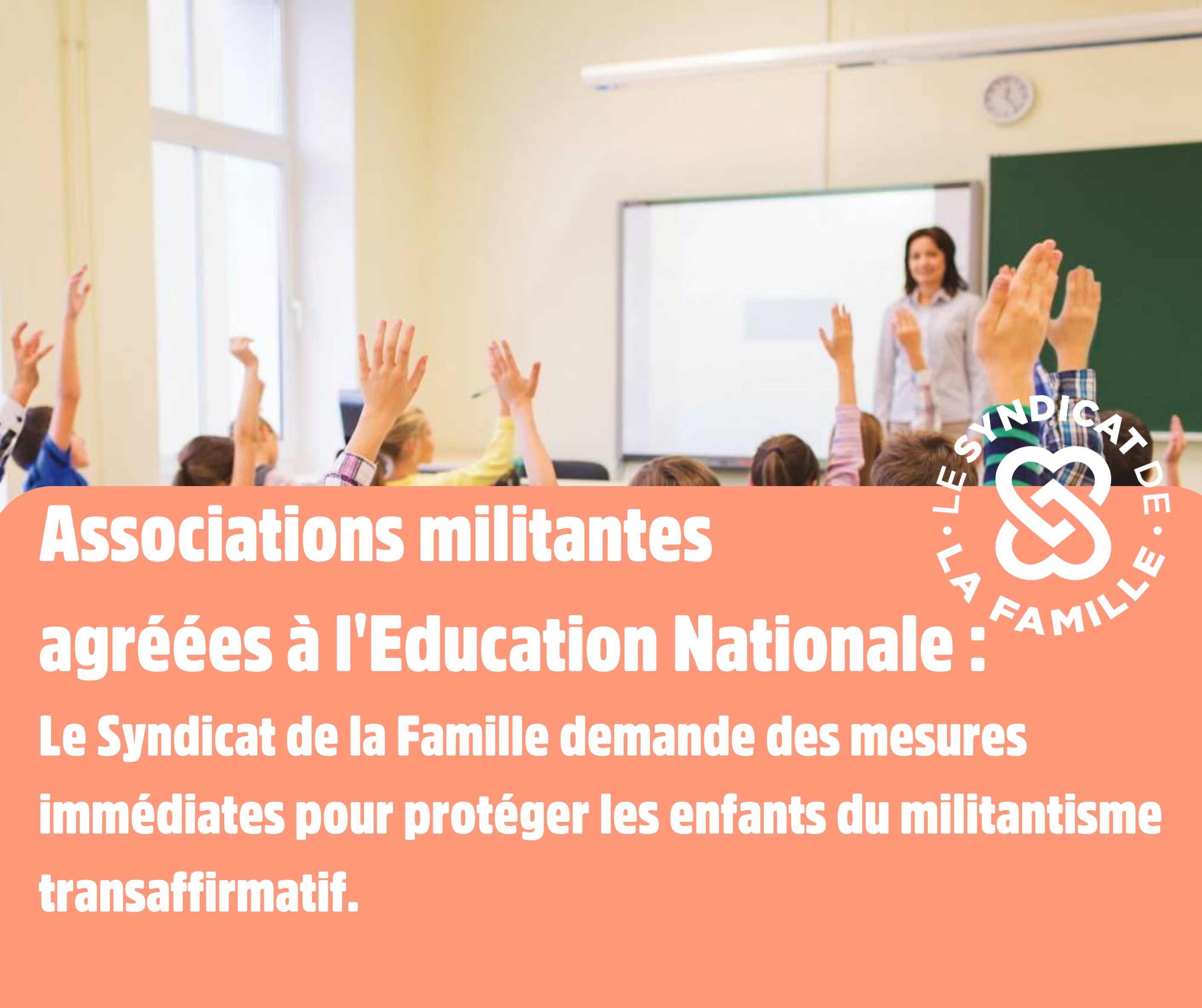 Associations militantes agreees a lEducation Nationale Le Syndicat de la Famille demande des mesures immediates pour proteger les enfants du militantisme transaffirmatif.