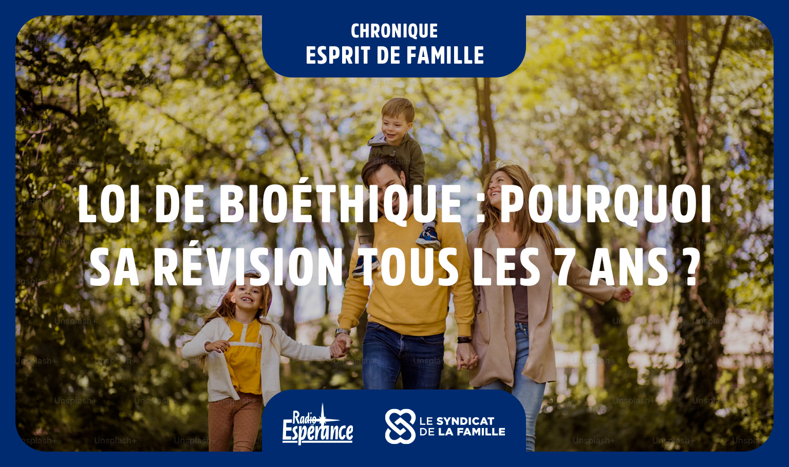 esprit famille loi bioethique pourquoi revision tous 7 ans